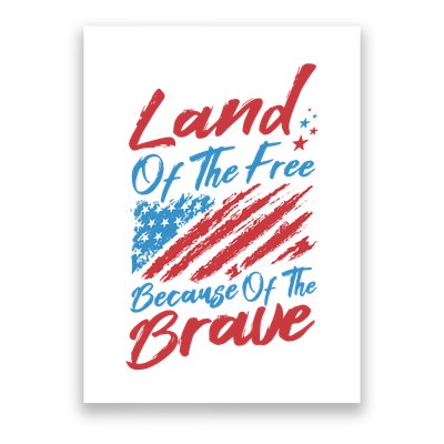 Land Of The Free Because Of The Brave American Flag Poster