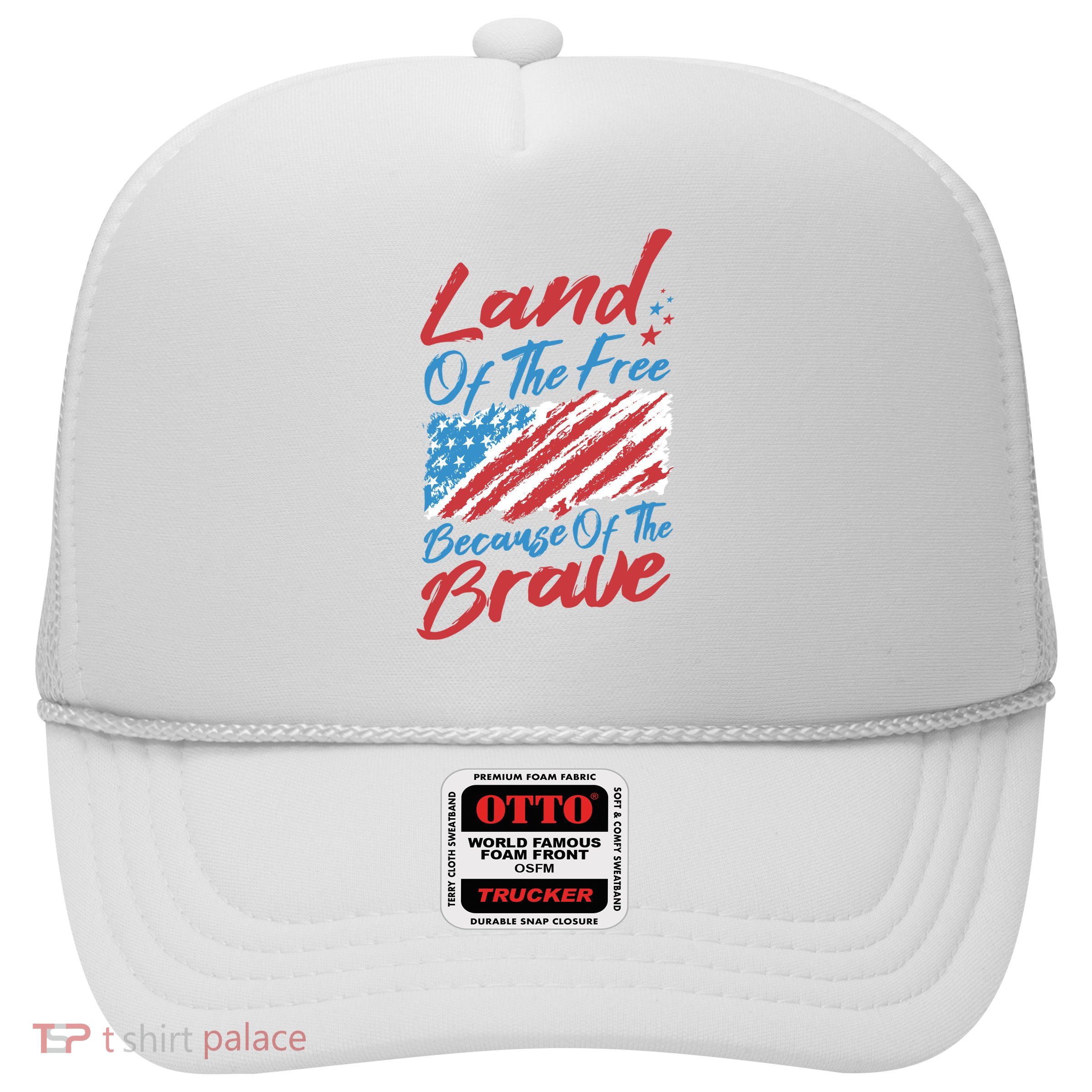 Land Of The Free Because Of The Brave American Flag Trucker Hat