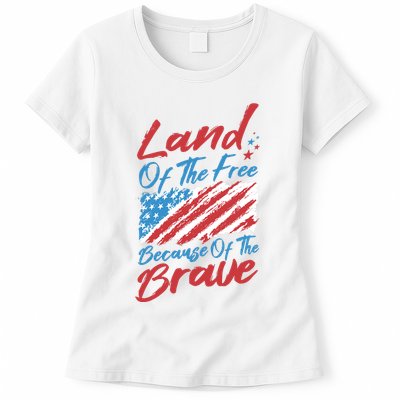 Land Of The Free Because Of The Brave American Flag Womens T-Shirt