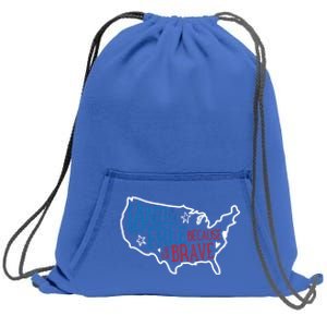 Land Of The Free Because Of The Brave Independence Day Gift Cool Gift Sweatshirt Cinch Pack Bag