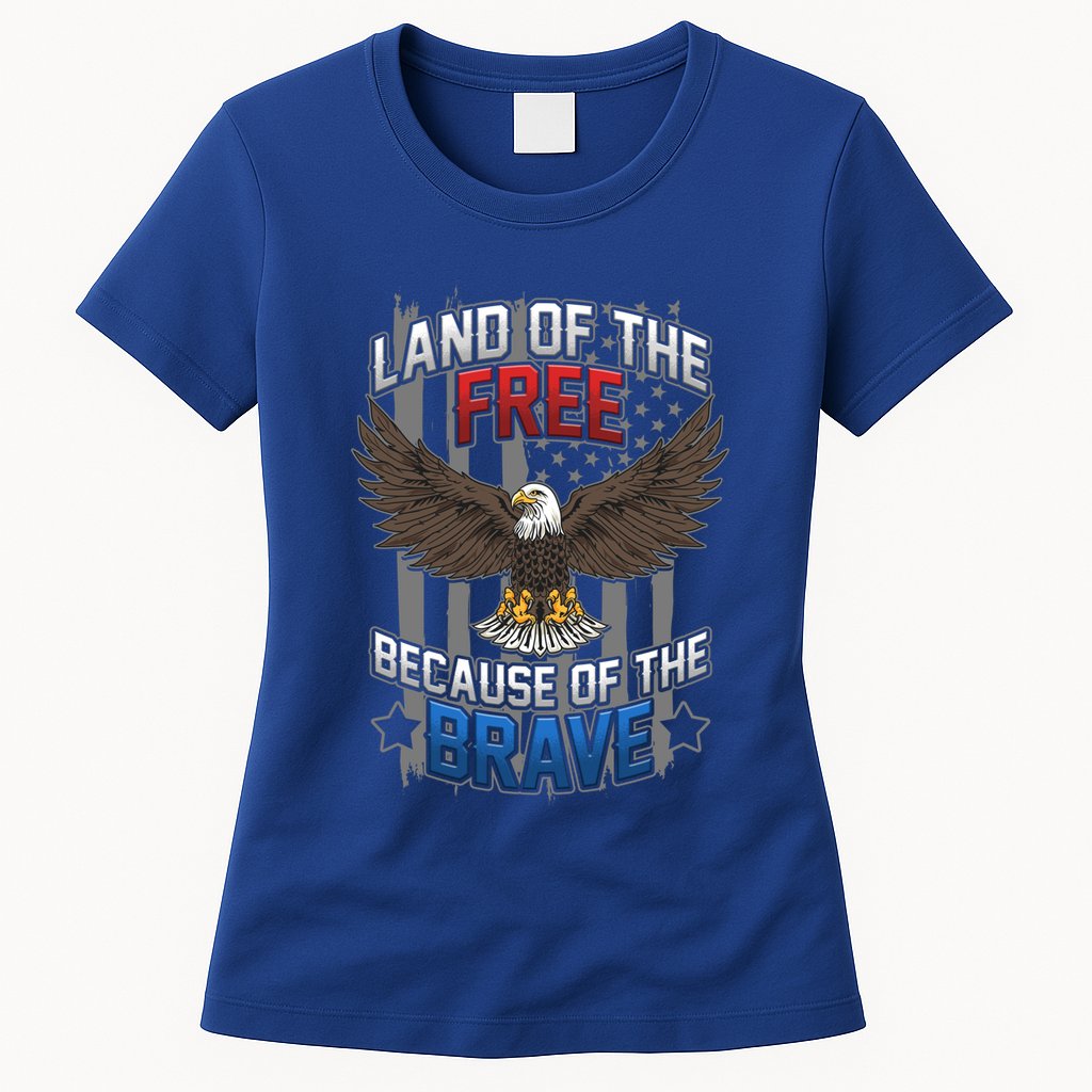 Land Of The Free Because Of The Brave July 4th Veteran's Day Gift Womens T-Shirt