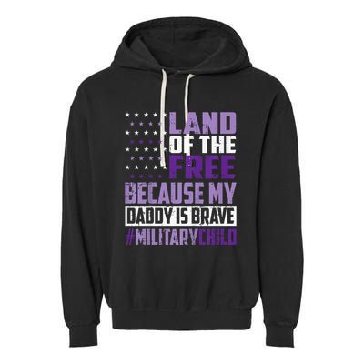 Land Of The Free Because My Daddy Is Brave Garment-Dyed Fleece Hoodie