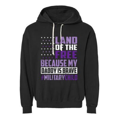 Land Of The Free Because My Daddy Is Brave Garment-Dyed Fleece Hoodie