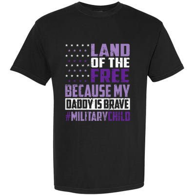 Land Of The Free Because My Daddy Is Brave Garment-Dyed Heavyweight T-Shirt