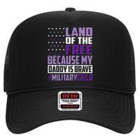 Land Of The Free Because My Daddy Is Brave High Crown Mesh Back Trucker Hat