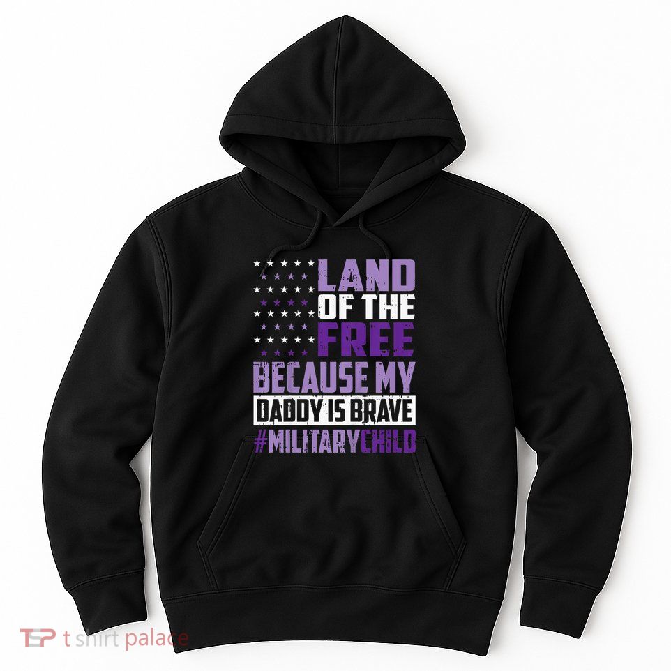 Land Of The Free Because My Daddy Is Brave Hoodie