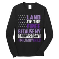 Land Of The Free Because My Daddy Is Brave Long Sleeve Shirt