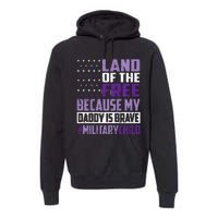 Land Of The Free Because My Daddy Is Brave Premium Hoodie