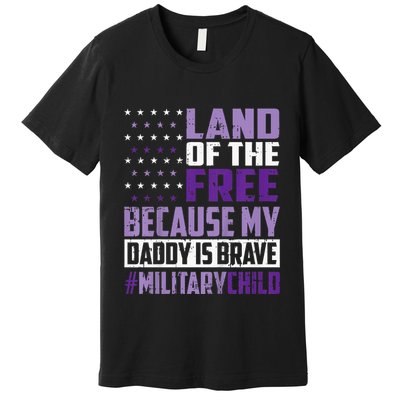 Land Of The Free Because My Daddy Is Brave Premium T-Shirt