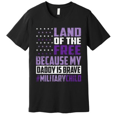 Land Of The Free Because My Daddy Is Brave Premium T-Shirt