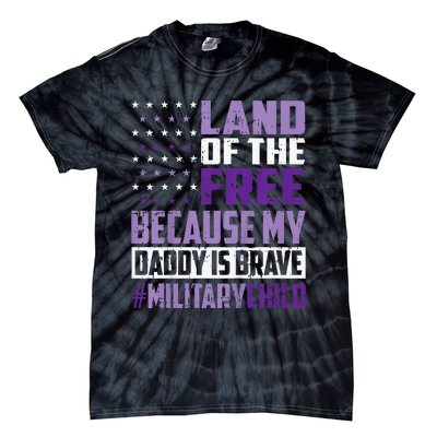 Land Of The Free Because My Daddy Is Brave Tie-Dye T-Shirt