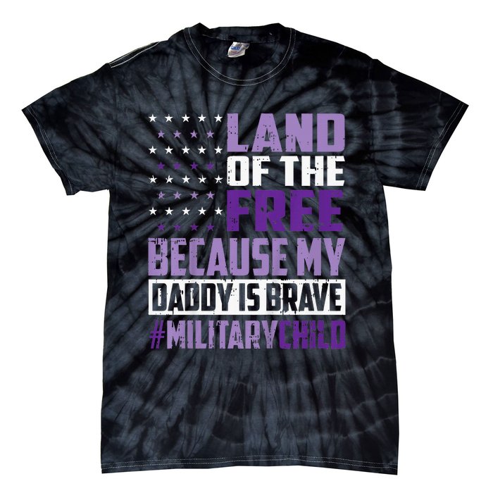 Land Of The Free Because My Daddy Is Brave Tie-Dye T-Shirt