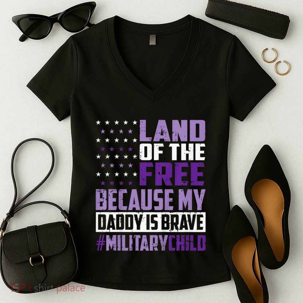 Land Of The Free Because My Daddy Is Brave Women's V-Neck T-Shirt