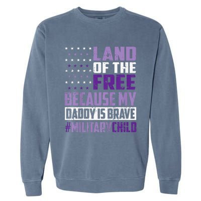 Land Of The Free Because My Daddy Is Brave Garment-Dyed Sweatshirt