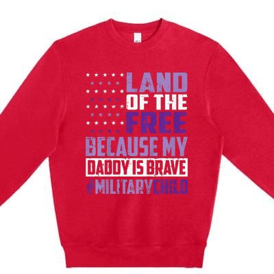 Land Of The Free Because My Daddy Is Brave Premium Crewneck Sweatshirt