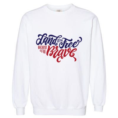 Land of the Free Because of the Brave Garment-Dyed Sweatshirt