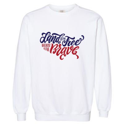 Land of the Free Because of the Brave Garment-Dyed Sweatshirt