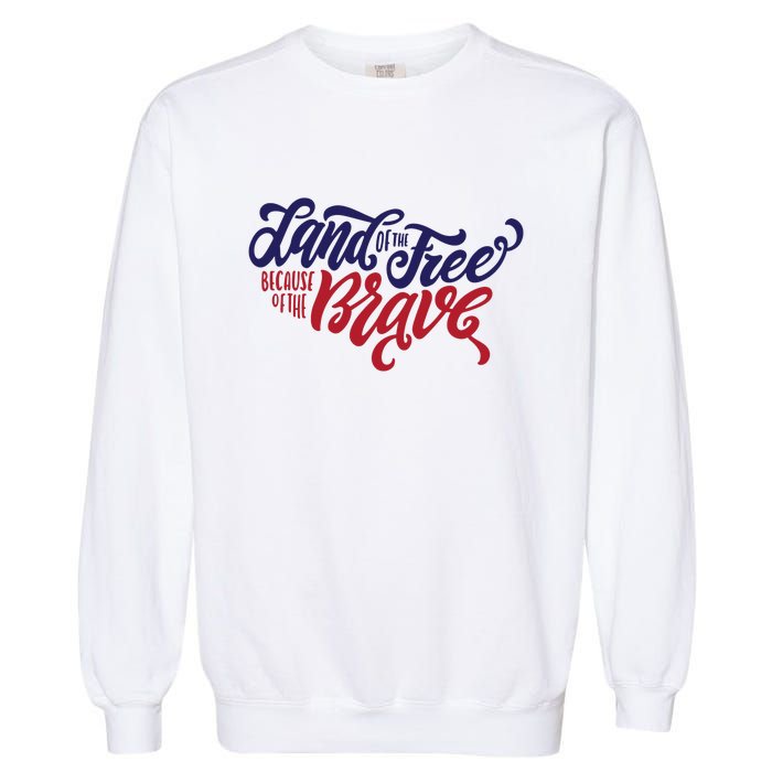 Land of the Free Because of the Brave Garment-Dyed Sweatshirt