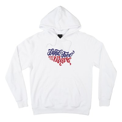 Land of the Free Because of the Brave Hoodie