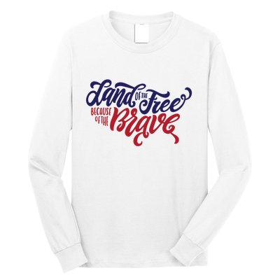 Land of the Free Because of the Brave Long Sleeve Shirt