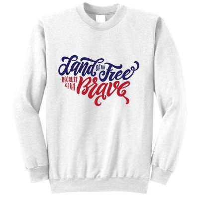 Land of the Free Because of the Brave Sweatshirt