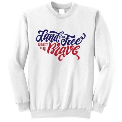 Land of the Free Because of the Brave Sweatshirt