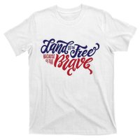 Land of the Free Because of the Brave T-Shirt