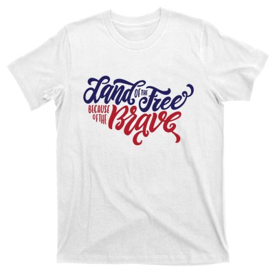 Land of the Free Because of the Brave T-Shirt