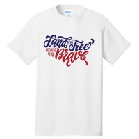 Land of the Free Because of the Brave Tall T-Shirt