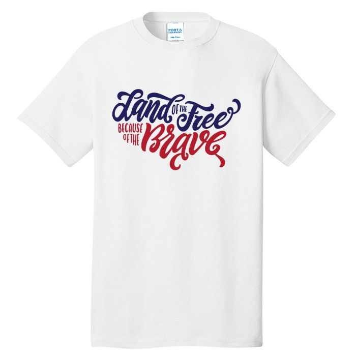 Land of the Free Because of the Brave Tall T-Shirt