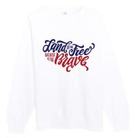 Land of the Free Because of the Brave Premium Crewneck Sweatshirt