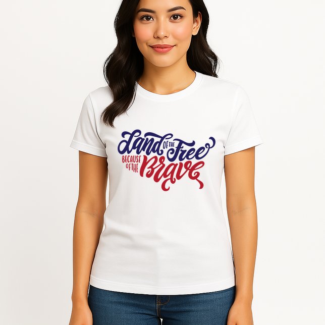 Land of the Free Because of the Brave Womens T-Shirt