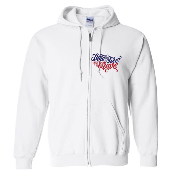 Land of the Free Because of the Brave Full Zip Hoodie