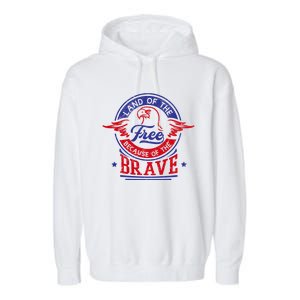 Land Of The Free Because Of The Brave Patriotic Military Gift Garment-Dyed Fleece Hoodie