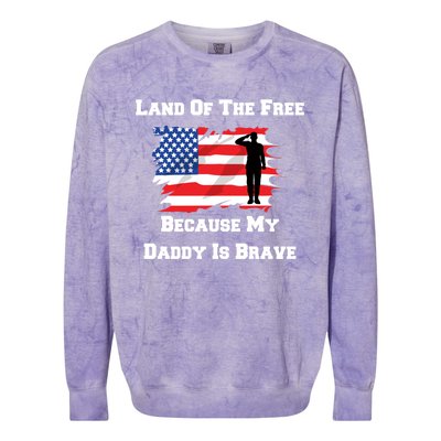 Land Of The Free Because My Daddy Is Brave Military Meaningful Gift Colorblast Crewneck Sweatshirt