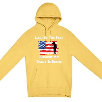 Land Of The Free Because My Daddy Is Brave Military Meaningful Gift Premium Pullover Hoodie