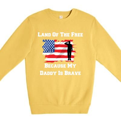 Land Of The Free Because My Daddy Is Brave Military Meaningful Gift Premium Crewneck Sweatshirt