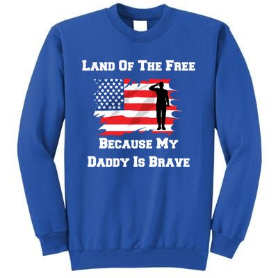 Land Of The Free Because My Daddy Is Brave Military Meaningful Gift Sweatshirt