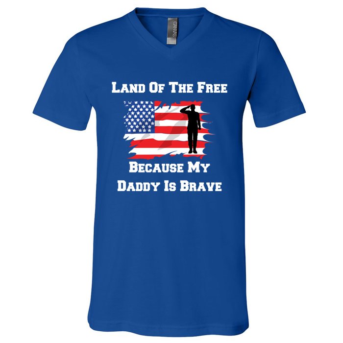 Land Of The Free Because My Daddy Is Brave Military Meaningful Gift V-Neck T-Shirt