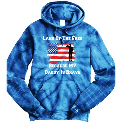 Land Of The Free Because My Daddy Is Brave Military Meaningful Gift Tie Dye Hoodie