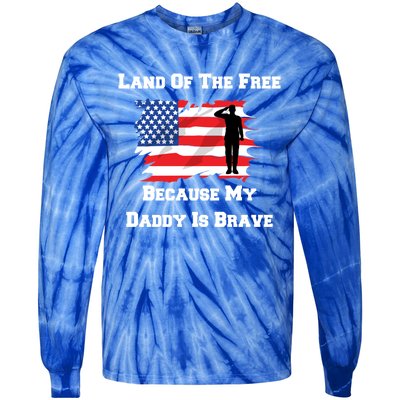 Land Of The Free Because My Daddy Is Brave Military Meaningful Gift Tie-Dye Long Sleeve Shirt