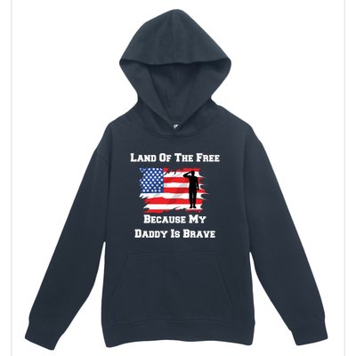 Land Of The Free Because My Daddy Is Brave Military Meaningful Gift Urban Pullover Hoodie