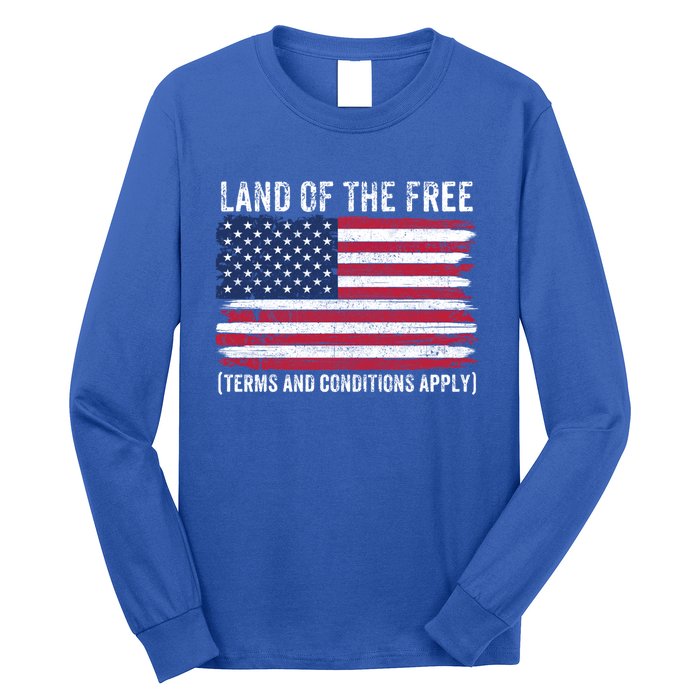 Land Of The Free Terms And Conditions Apply American Flag Funny Gift Long Sleeve Shirt