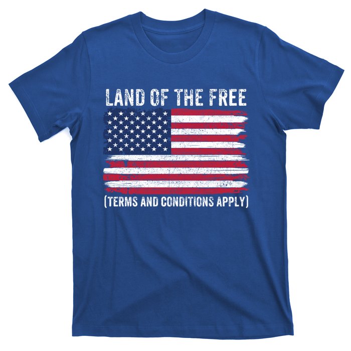 Land Of The Free Terms And Conditions Apply American Flag Funny Gift T-Shirt