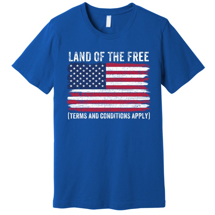 Land Of The Free Terms And Conditions Apply American Flag Funny Gift Premium T-Shirt