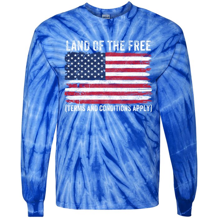 Land Of The Free Terms And Conditions Apply American Flag Funny Gift Tie-Dye Long Sleeve Shirt