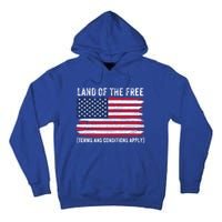 Land Of The Free Terms And Conditions Apply American Flag Funny Gift Tall Hoodie