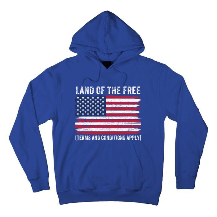 Land Of The Free Terms And Conditions Apply American Flag Funny Gift Tall Hoodie