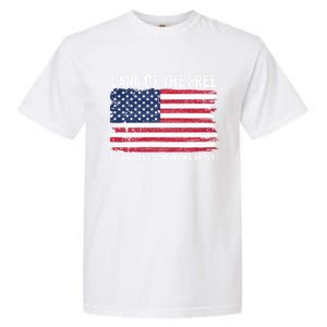 Land Of The Free Terms And Conditions Apply American Flag Funny Gift Garment-Dyed Heavyweight T-Shirt