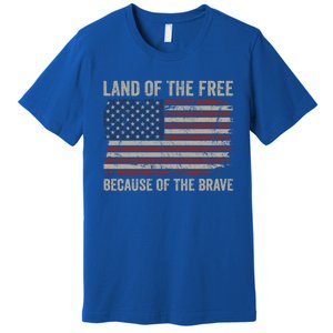 Land Of The Free Because Of The Brave Distress American Flag Great Gift Premium T-Shirt